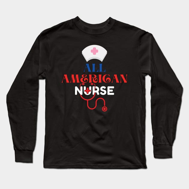 All American nurse Long Sleeve T-Shirt by TeeText